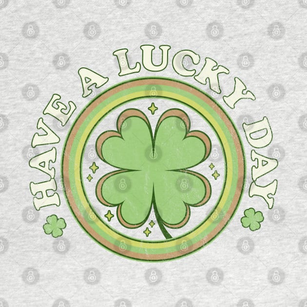 Have a Lucky Day - Irish Shamrock Clover Saint Patricks Day by OrangeMonkeyArt